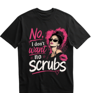 No Scrubs Tees